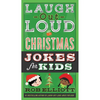 Laugh-Out-Loud Christmas Jokes for Kids: A Christmas Holiday Book for Kids - Paperback