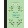 Atlas of Perfumed Botany - Hardcover
