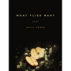 What Flies Want: Poems - Paperback