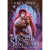 Blood Sanctuary Part Two: A Fantasy Romance - Hardcover