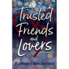 Trusted Friends and Lovers - Paperback