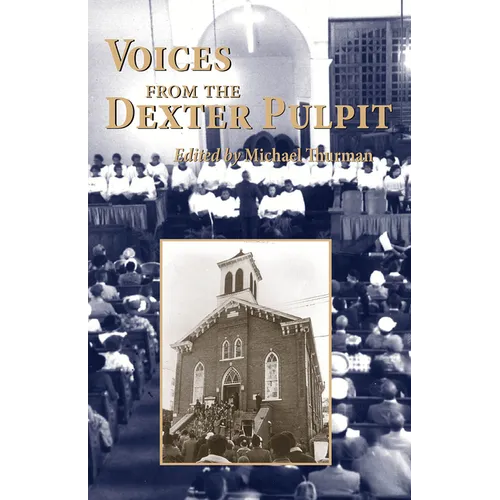 Voices from the Dexter Pulpit: Sermons from the First Church Pastored by Martin Luther King, Jr. - Paperback