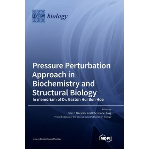 Pressure Perturbation Approach in Biochemistry and Structural Biology: In memoriam of Dr. Gaston Hui Bon Hoa - Hardcover