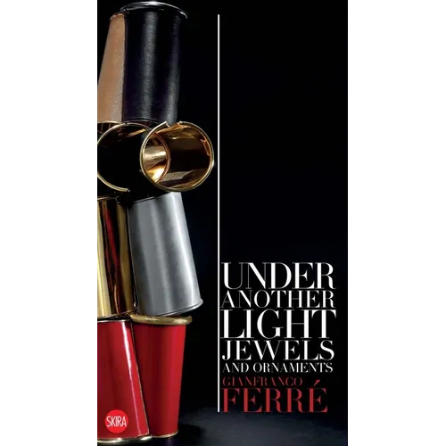 Gianfranco Ferré Under Another Light: Jewels and Ornament - Paperback