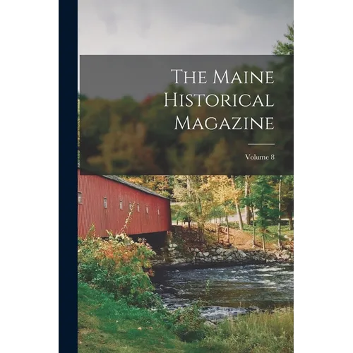 The Maine Historical Magazine; Volume 8 - Paperback