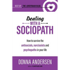 Dealing with a Sociopath: How to survive the antisocials, narcissists and psychopaths in your life - Paperback