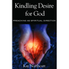 Kindling Desire for God: Preaching as Spiritual Direction - Paperback