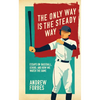 The Only Way Is the Steady Way: Essays on Baseball, Ichiro, and How We Watch the Game - Paperback