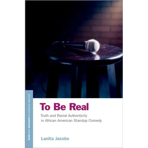 To Be Real: Truth and Racial Authenticity in African American Standup Comedy - Paperback