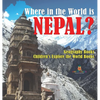 Where in the World is Nepal? Geography Books Children's Explore the World Books - Hardcover
