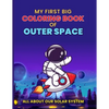 My First Big Coloring Book of Outer Space: All About our Solar System - Paperback