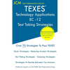 TEXES Technology Applications EC-12 - Test Taking Strategies: TEXES 242 Exam - Free Online Tutoring - New 2020 Edition - The latest strategies to pass - Paperback