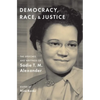 Democracy, Race, and Justice: The Speeches and Writings of Sadie T. M. Alexander - Hardcover