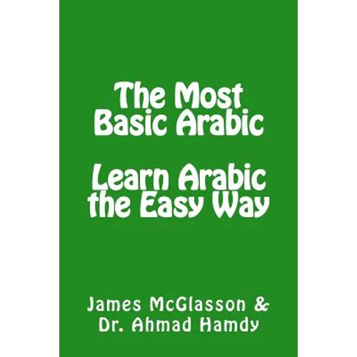 The Most Basic Arabic: Learn Arabic the Easy Way - Paperback