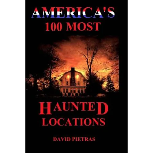 America's 100 Most Haunted Locations - Paperback