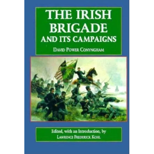 The Irish Brigade: And Its Campaigns - Hardcover
