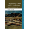 The Little Art Colony and Us Modernism: Carmel, Provincetown, Taos - Paperback