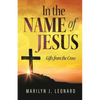 In the Name of Jesus: Gifts from the Cross - Paperback