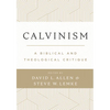 Calvinism: A Biblical and Theological Critique - Hardcover