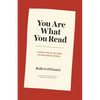 You Are What You Read: A Practical Guide to Reading Well - Paperback