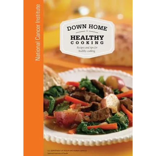 Down Home Healthy Cooking: Recipes and Tips for Healthy Cooking - Paperback