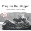 Penguin the Magpie: The Odd Little Bird Who Saved a Family - Paperback