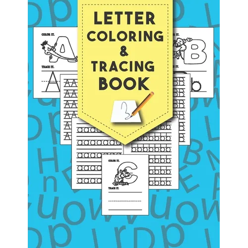 Letter Tracing And Coloring Book: Beautiful Letter Tracing And Coloring Books Is The First Learn To Write Workbook Practice For Kids With Line Tracing - Paperback