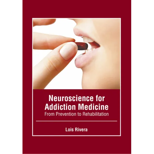 Neuroscience for Addiction Medicine: From Prevention to Rehabilitation - Hardcover