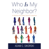 Who Is My Neighbor? - Hardcover