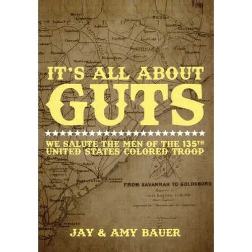 Its All about Guts: We Salute The Men of the 135th United States Colored Troop - Hardcover