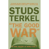 The Good War: An Oral History of World War II - Paperback