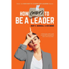 How (NOT) To Be A Leader - Paperback