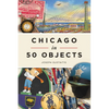 Chicago in 50 Objects - Paperback