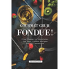 Gourmet Grub: Fondue!: From Cheese to Chocolate, the Best Fondue Recipes for All Occasions - Paperback