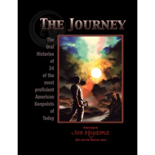 The Journey: The Oral Histories of 24 of the most proficient American Kenpoists of Today - Paperback