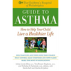 The Children's Hospital of Philadelphia Guide to Asthma: How to Help Your Child Live a Healthier Life - Paperback