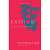 Fathom Bible Studies: The Promised Land Leader Guide (Joshua-Judges): A Deep Dive Into the Story of God - Paperback