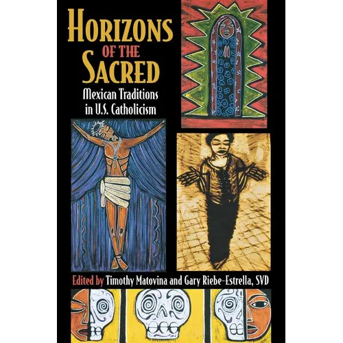 Horizons of the Sacred: Mexican Traditions in U.S. Catholicism - Paperback