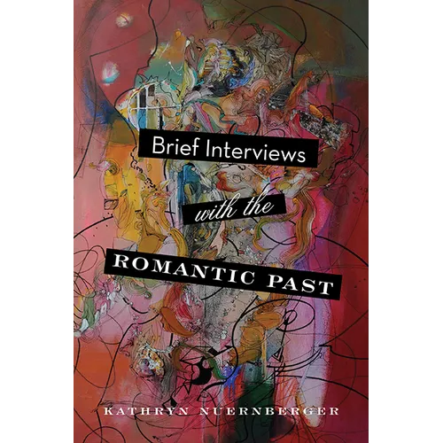Brief Interviews with the Romantic Past - Paperback