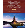 Dynamics 365 Project Accounting & Controlling (Part 2): A comprehensive guide to master the Microsoft Dynamics 365 project management and accounting m - Paperback