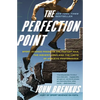 The Perfection Point: Sport Science Predicts the Fastest Man, the Highest Jump, and the Limits of Athletic Performance - Paperback