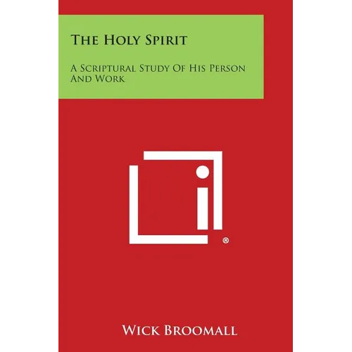 The Holy Spirit: A Scriptural Study of His Person and Work - Paperback