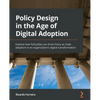 Policy Design in the Age of Digital Adoption: Explore how PolicyOps can drive Policy as Code adoption in an organization's digital transformation - Paperback