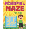 MINDFUL MAZE For Kids: A challenging and fun maze for kids by solving mazes - Paperback