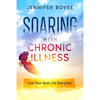 Soaring With Chronic Illness Live Your Best Life Everyday - Paperback