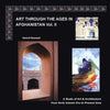 Art Through the Ages in Afghanistan Volume Ii: A Study of Art and Architecture from Early Islamic Era to Present Time - Paperback