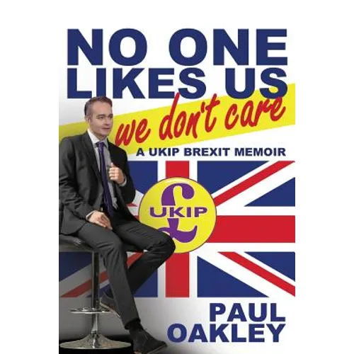 No One Likes Us, We Don't Care: a UKIP Brexit Memoir - Paperback