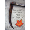 I'm Most Anxious for My Death - Paperback
