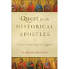 Quest for the Historical Apostles: Tracing Their Lives and Legacies - Paperback