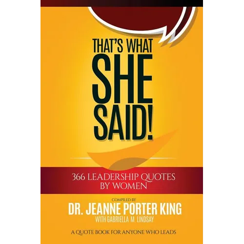 That's What She Said! 366 Leadership Quotes by Women: A Quote Book for Anyone Who Leads - Paperback